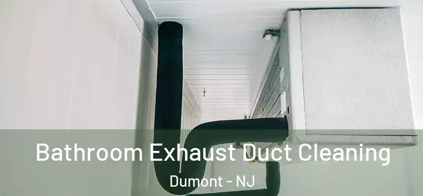  Bathroom Exhaust Duct Cleaning Dumont - NJ
