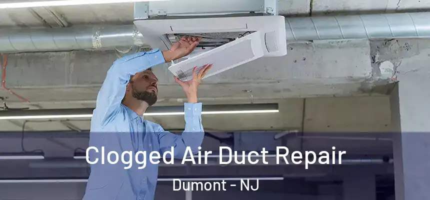  Clogged Air Duct Repair Dumont - NJ