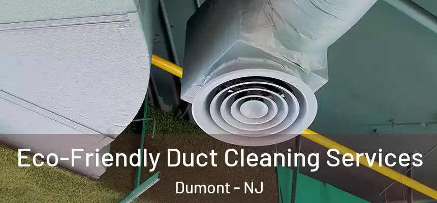 Eco-Friendly Duct Cleaning Services Dumont - NJ